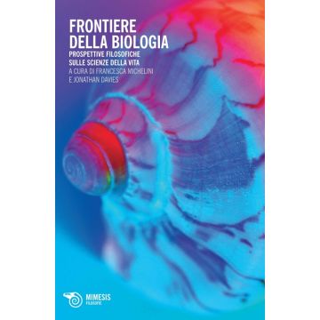 Frontiere della biologia. Prospettive filosofiche sulle scienze della vita