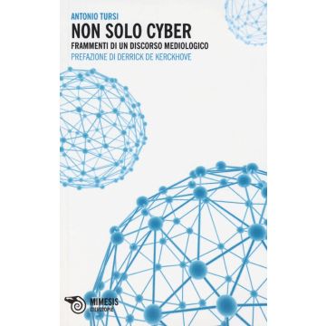 Non solo cyber. Frammenti di un discorso mediologico