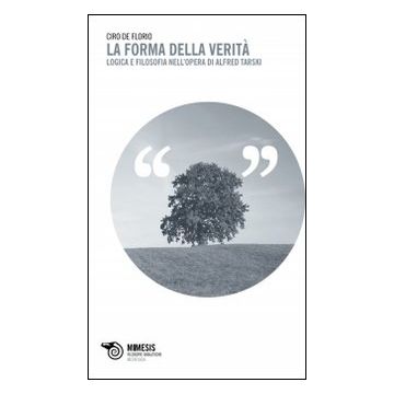 La forma della verità. Logica e filosofia nell'opera di Alfred Tarski