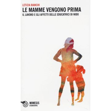 Le mamme vengono prima. Il lavoro e gli affetti delle educatrici di nido