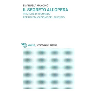 Il segreto all'opera. Pratiche di riguardo per un'educazione del silenzio