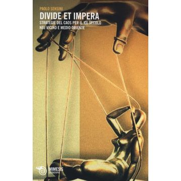 Divide et impera. Strategie del caos per il XXI secolo nel Vicino Medio Oriente