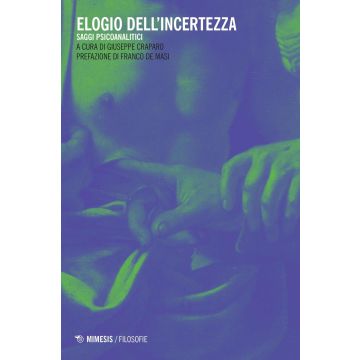 Elogio dell'incertezza. Saggi psicoanalitici