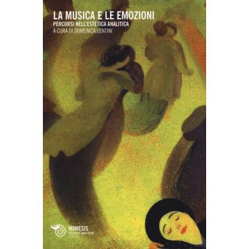 La musica e le emozioni. Percorsi nell'estetica analitica
