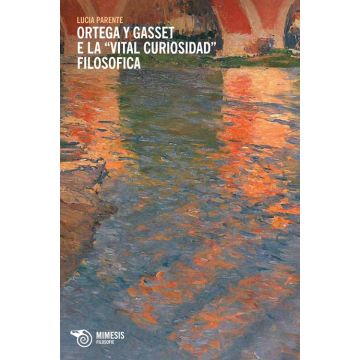 Ortega y Gasset e la «vital curiosidad» filosofica