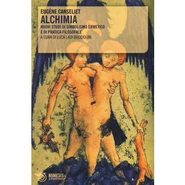 Alchimia. Nuovi studi di simbolismo ermetico e di pratica filosofale