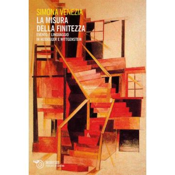 La misura della finitezza. Evento e linguaggio in Heidegger e Wittgenstein