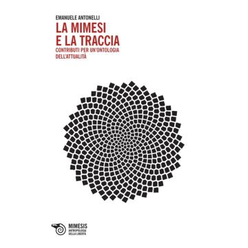 La mimesi e la traccia. Contributi per un'ontologia dell'attualità