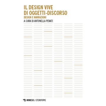 Il design vive di oggetti-discorso. Design e narrazioni