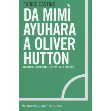Da Mimì Ayuhara a Oliver Hutton. Gli anime sportivi e lo spirito di squadra