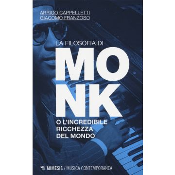 La filosofia di Monk o l'incredibile ricchezza del mondo