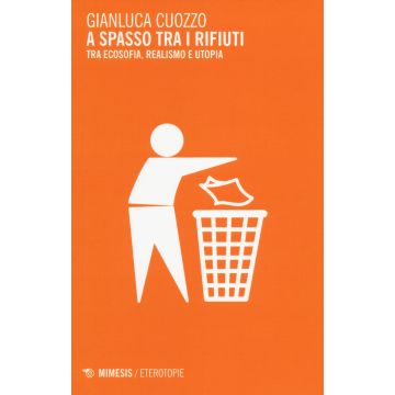 A spasso tra i rifiuti. Tra ecosofia, realismo e utopia