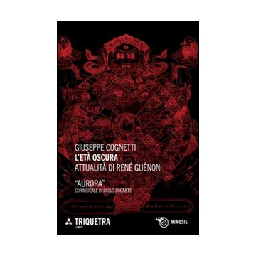 L'età oscura. Attualità di René Guénon. Con CD Audio