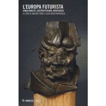L'Europa futurista. Simultaneità, costruttivismo, montaggio