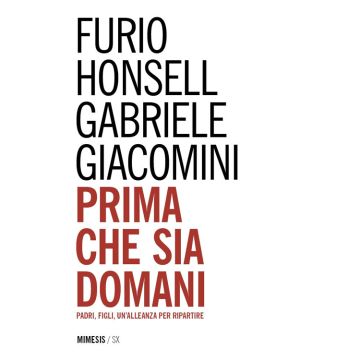 Prima che sia domani. Padri, figli, un'alleanza per ripartire