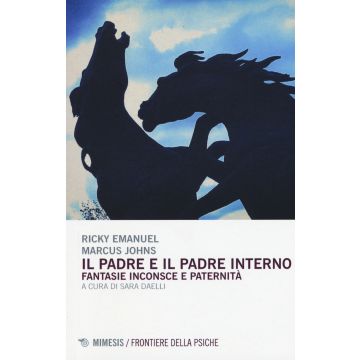 Il padre ed il padre interno. Fantasie inconsce e paternità