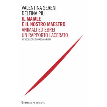 Il maiale è il nostro maestro. Animali ed ebrei un rapporto lacerato