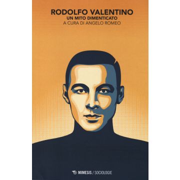 Rodolfo Valentino. Un mito dimenticato