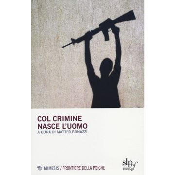 Col crimine nasce l'uomo