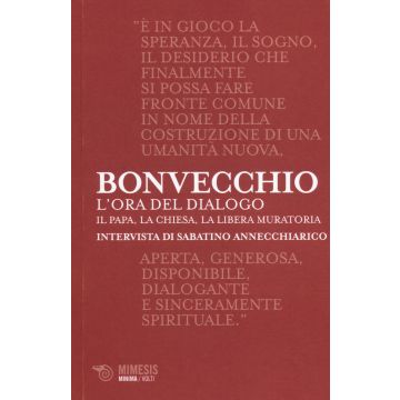 L'ora del dialogo. Il papa, la Chiesa, la Libera Muratoria. Intervista di Sabatino Annecchiarico