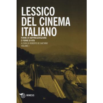 Lessico del cinema italiano. Forme di rappresentazione e forme di vita. Vol. 1