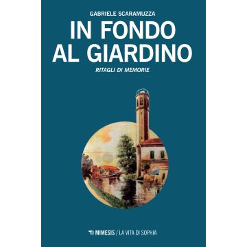 In fondo al giardino. Ritagli di memorie