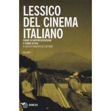 Lessico del cinema italiano. Forme di rappresentazione e forme di vita. Vol. 1