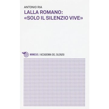 Lalla Romano: «solo il silenzio vive»