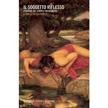 Il soggetto riflesso. Itinerari del corpo e della mente