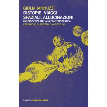Distopie, viaggi spaziali, allucinazioni. Fantascienza italiana contemporanea