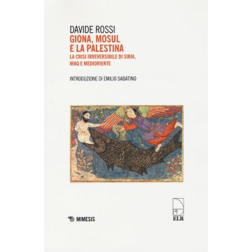 Giona, Mosul e la Palestina. La crisi irreversibile di Siria, Iraq e Medioriente
