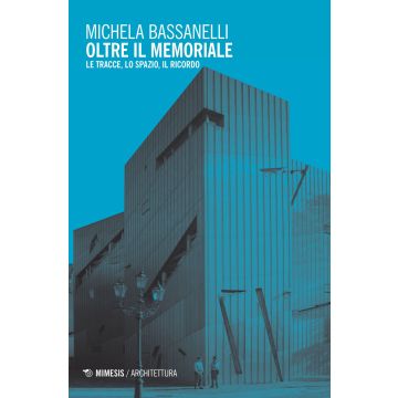 Oltre il memoriale. Le tracce, lo spazio, il ricordo