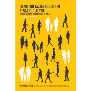 Genitori come gli altri e tra gli altri. Essere genitori omosessuali in Italia