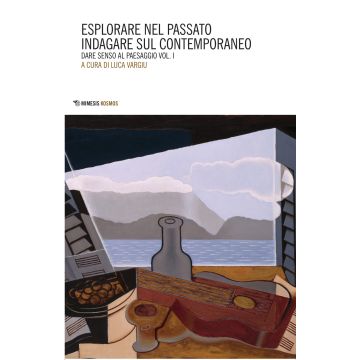 Dare senso al paesaggio. Vol. 1: Esplorare nel passato indagare sul contemporaneo
