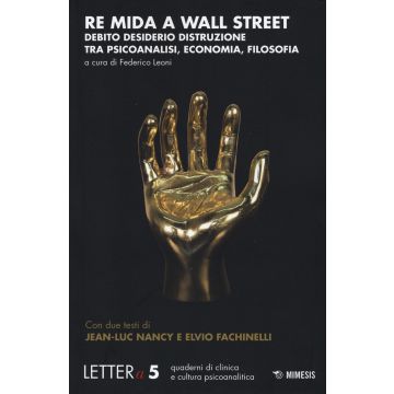 Re Mida a Wall Street. Debito, desiderio, distruzione tra psicoanalisi ed economia