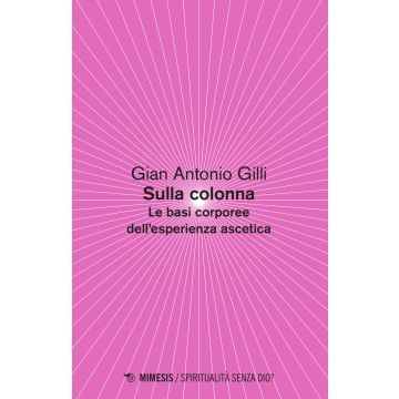 Sulla colonna. Le basi corporee dell'esperienza ascetica
