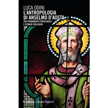 L'antropologia di Anselmo d'Aosta. Tra fondamento ontologico e istanza teologica