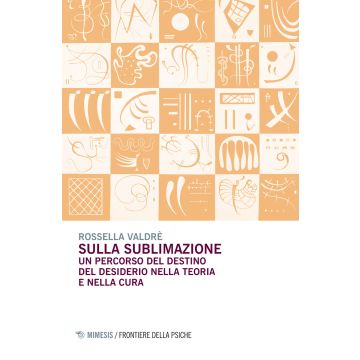 Sulla sublimazione. Un percorso del destino del desiderio nella teoria e nella cura