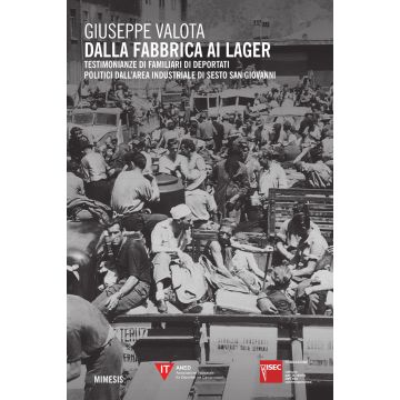 Dalla fabbrica ai lager. Testimonianze di familiari di deportati politici dall'area industriale di Sesto San Giovanni
