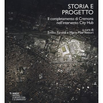 Storia e progetto. Il completamento di Cremona nell'intervento City Hub