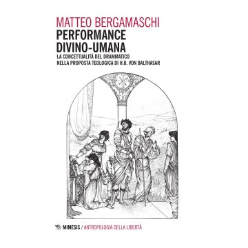 Performance divino-umana. La concettualità del drammatico nella proposta teologica di H. U. Von Balthasar