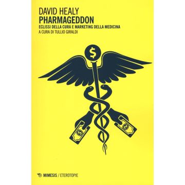 Pharmageddon. Eclissi della cura e marketing della medicina
