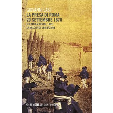 La presa di Roma 20 settembre 1870 (Filoteo Alberini, 1905). La nascita di una nazione