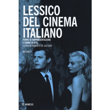 Lessico del cinema italiano. Forme di rappresentazione e forme di vita. Vol. 2