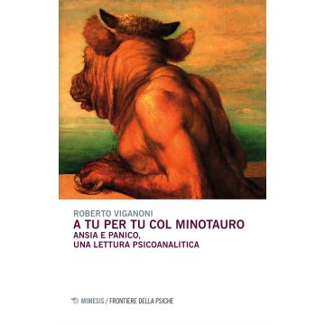 A tu per tu col minotauro. Ansia e panico, una lettura psicoanalitica