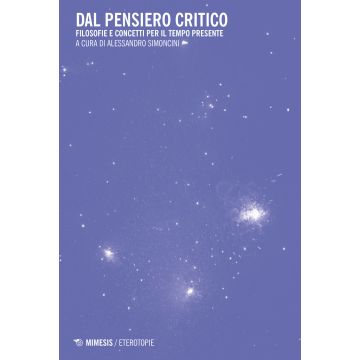 Dal pensiero critico. Filosofie e concetti per il tempo presente