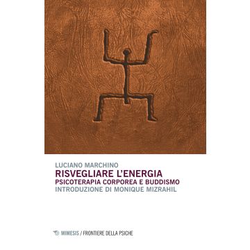 Risvegliare l'energia. Psicoterapia corporea e buddismo