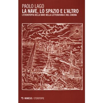 La nave, lo spazio e l'altro. L'eterotopia della nave nella letteratura e nel cinema