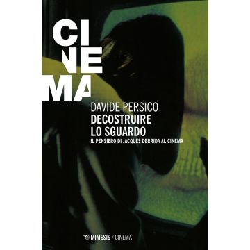 Decostruire lo sguardo. Il pensiero di Jacques Derrida al cinema