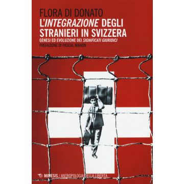 L'integrazione degli stranieri in Svizzera. Genesi ed evoluzione dei significati giuridici